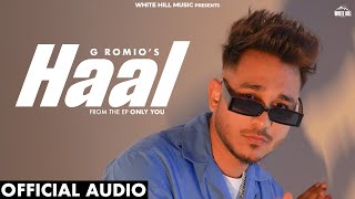 Haal Official Audio  G Romio  Western Pendu  New Punjabi Love Songs 2024  EP Only You [upl. by Aimik]