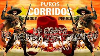 100 Puros Corridos Mexicanos Lo Mejor De Todos Los Tiempos [upl. by Sugden]