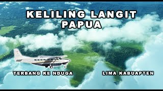 KELILING LANGIT PAPUA  NDUGA TIMIKA YAHUKIMO PEGUNUNGAN BINTANG WAMENA amp JAYAPURA [upl. by Leigha]