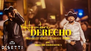 Hombre Derecho  Francisco Gómez Ft Eduardo Riaño Video Oficial [upl. by Ahtaga]