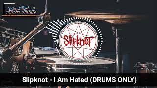 Slipknot  I Am Hated DRUMS ONLY [upl. by Martreb]