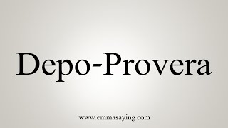 How To Say DepoProvera [upl. by Nanah780]