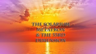 Metatron – Solarium Experience – COSMIC Update [upl. by Stasny831]