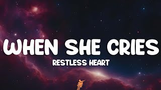 Restless Heart  When She Cries Lyrics [upl. by Friedrick]