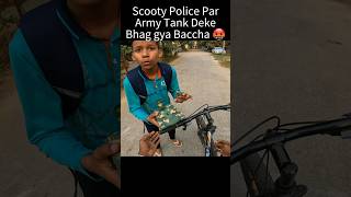 Scooty police par army tank deke bhag gya bacha 🤬 shorts trending shortvideo [upl. by Ernaline]