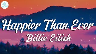 Billie Eilish  Happier Than Ever  Lyrics [upl. by Gettings]