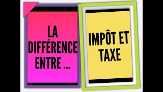 La différence entre impôt et taxe [upl. by Som516]