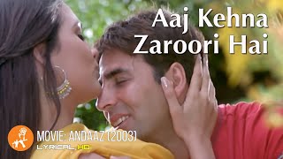 Aaj Kehna Zaroori Hai  Andaaz Movie  Akshay Kumar  Lara Dutta  Udit Narayan  Alka Yagnik [upl. by Analaf]