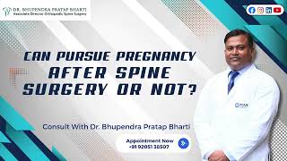 Pregnancy After Spine Surgery Expert Guidance by Dr Bhupendra Pratap Bharti [upl. by Aicenav]