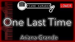 One Last Time LOWER 3  Ariana Grande  Piano Karaoke Instrumental [upl. by Lorolla]