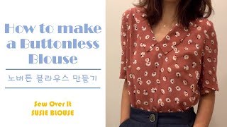 How to Sew a Buttonless Blouse using Sew Over It  Susie Blouse노버튼 블라우스 만들기 DIY sewing미싱 [upl. by Plath]