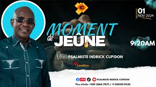 EN DIRECT  MOMENT DE JEÛNE ET DE PRIÈRE  01 NOVEMBRE 2024  Psalmiste Indrick Cupidon [upl. by Nikral787]