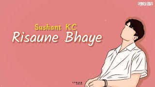 Sushant KC  Risaune Bhaye Sano Sano Kura Ma  Lyrics [upl. by Lokim]