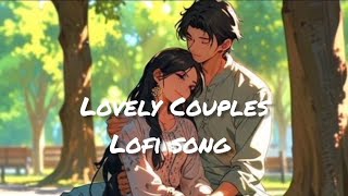 New Lovely Couples Lofi Song  Rimix Song lofimusic lofibeats lofiremix [upl. by Wallack549]