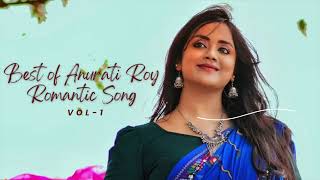 Best of Anurati Roy Romantic Song Vol  1 [upl. by Gypsy]