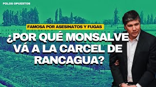 ¿Por qué MONSALVE vá a la CARCEL de RANCAGUA  Polos Opuestos [upl. by Seppala280]