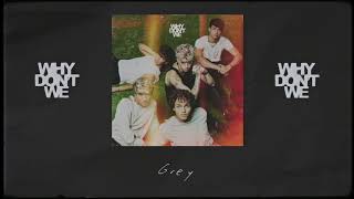 Why Dont We  Grey Official Lyric Video [upl. by Llewxam]