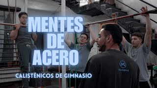 MENTES DE ACERO  Calisténicos de Gimnasio  Mini Documental [upl. by Akemahs]