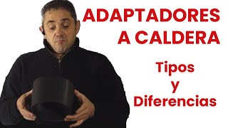 ADAPTADORES A CALDERA  Tipos y diferencias [upl. by Nirb688]