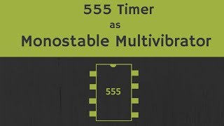 Monostable Multivibrator using 555 Timer Explained with Working Applications and Derivation [upl. by Aym]