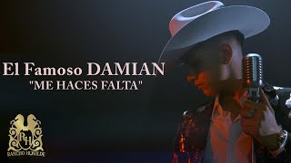 El Famoso Damian  Me Haces Falta Official Video [upl. by Yxor]