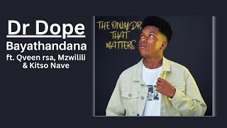 Dr Dope  Bayathandana ft Qveen rsa Mzwilili amp Kitso Nave  Official Audio [upl. by Labina]