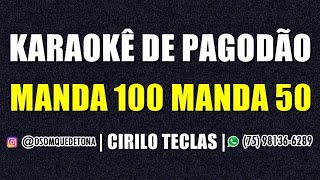 KARAOKÊ DE PAGODÃO  MANDA 100 MANDA 50 CIRILO TECLAS [upl. by Selia]