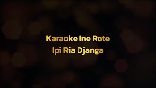 Karaoke  Ine Rote Ipi Ria Djanga [upl. by Malo]