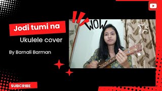 jodi tumi na ei gaan konodin sono  ukulele cover  Satinath Mukherjee sung by Barnali [upl. by Rusert]