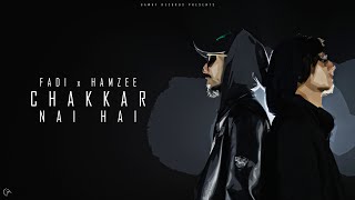 CHAKKAR NAI HAI  FADI x HAMZEE [upl. by Hite519]