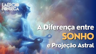 A DIFERENÇA de SONHO e PROJEÇÃO ASTRAL Todo SONHO seria uma PROJEÇÃO ASTRAL [upl. by Yesdnik444]