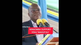 NINAOMBA SUPPORT YENU MAGUFULI [upl. by Ttihw]