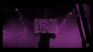 Lefty SM x Tornillo  IngrataSLOWDOWN [upl. by Gildas]