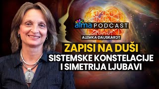 ZAPISI NA DUŠI  SISTEMSKE KONSTELACIJE I SKRIVENA SIMETRIJA LJUBAVI  ALEMKA DAUSKARDT PODCAST [upl. by Savill]