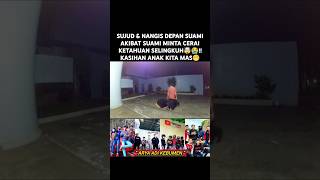 SUJUD amp NANGIS DEPAN SUAMI AKIBAT SUAMI MINTA CERAI KETAHUAN SELINGKUH🤯😭 KASIHAN ANAK feedshorts [upl. by Aneerb]