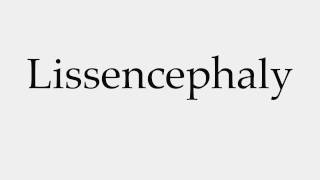 How to Pronounce Lissencephaly [upl. by Irmo]