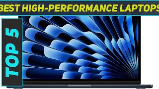 Top 5 Best HighPerformance Laptops 2024 [upl. by Adnoek391]