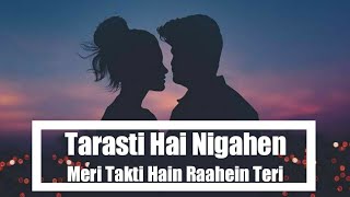 Tarasti Hai Nigahen Full Song With Lyrics Asim Azhar  tarasti hai nigahen meri takti hain raahein [upl. by Fortune400]