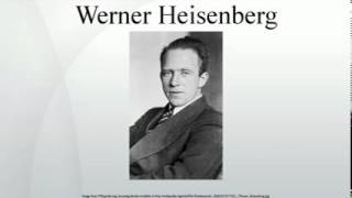 Werner Heisenberg [upl. by Tiertza]