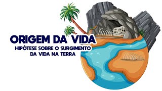 ORIGEM DA VIDA HIPÓTESE SOBRE O SURGIMENTO DA VIDA NA TERRA [upl. by Ashman547]