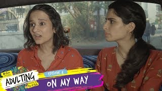 Dice Media  Adulting  Web Series  S01E04  On My Way [upl. by Yelac]