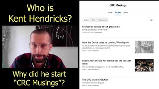 Who is Kent Hendricks and why did he start his quotCRC Musingsquot [upl. by Latsryc335]