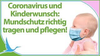 Kinderwunsch und Coronavirus Mundschutz Maske richtig tragen und pflegen 😷 Heidi Gößlinghoff [upl. by Pugh]