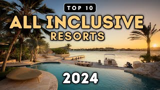 Top 10 All Inclusive Resorts You Need To See 2024 Prices amp Reviews [upl. by Eterg]