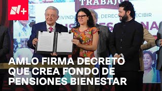 AMLO Firma Decreto que Crea Fondo de Pensiones para el Bienestar [upl. by Eddie]