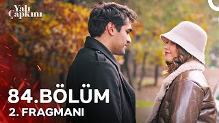 Yalı Çapkını 84 Bölüm 2 Fragmanı  Normalimize Dönelim Seyran [upl. by Nnyletak128]