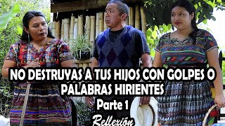 NO DESTRUYAS A TUS HIJOS CON GOLPES O PALABRAS HIRIENTES Parte 1 Reflexión [upl. by Ecinehs119]