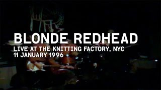 BLONDE REDHEAD 1111996 full set NYC [upl. by Kelley655]