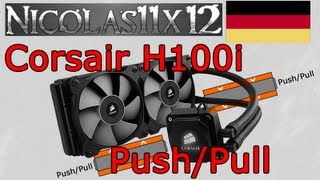 DEUTSCH Corsair H100i PushPullKonfiguration Testbericht [upl. by Beverly]