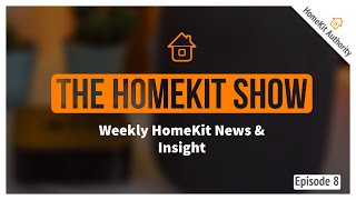 The HomeKit Show  Eufy Video Doorbell HomeKit Support Netatmo Siren Camera EufyCam 2 Pro Eve Cam [upl. by Fidelia319]